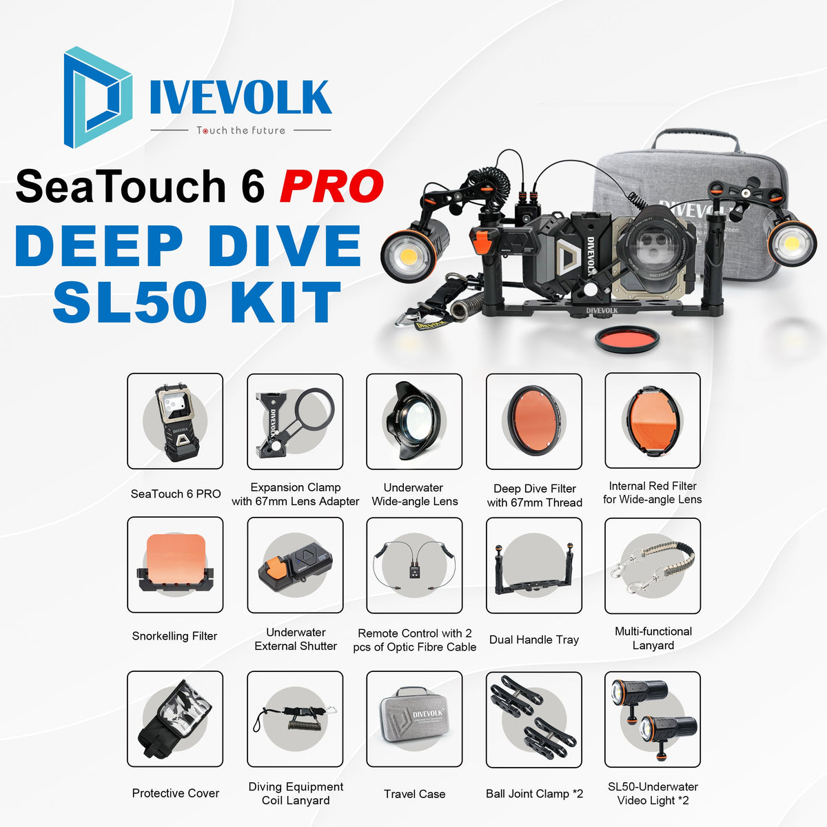 DIVEVOLK SeaTouch 6 PRO Deep Dive SL50 Kit complete set ¡ª includes SeaTouch 6 PRO housing, Expansion Clamp with 67mm Lens Adapter, Underwater Wide-angle Lens, Deep Dive Filter, Internal Red Filter, Snorkelling Filter, External Shutter, Remote Control with 2 Optic Fibre Cables, Dual Handle Tray, Multi-functional Lanyard, Protective Cover, Coil Lanyard, Travel Case, Ball Joint Clamp ¡Á2, and SL50 Underwater Video Light ¡Á2.